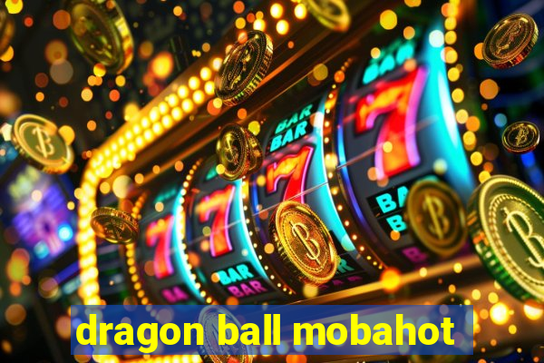 dragon ball mobahot